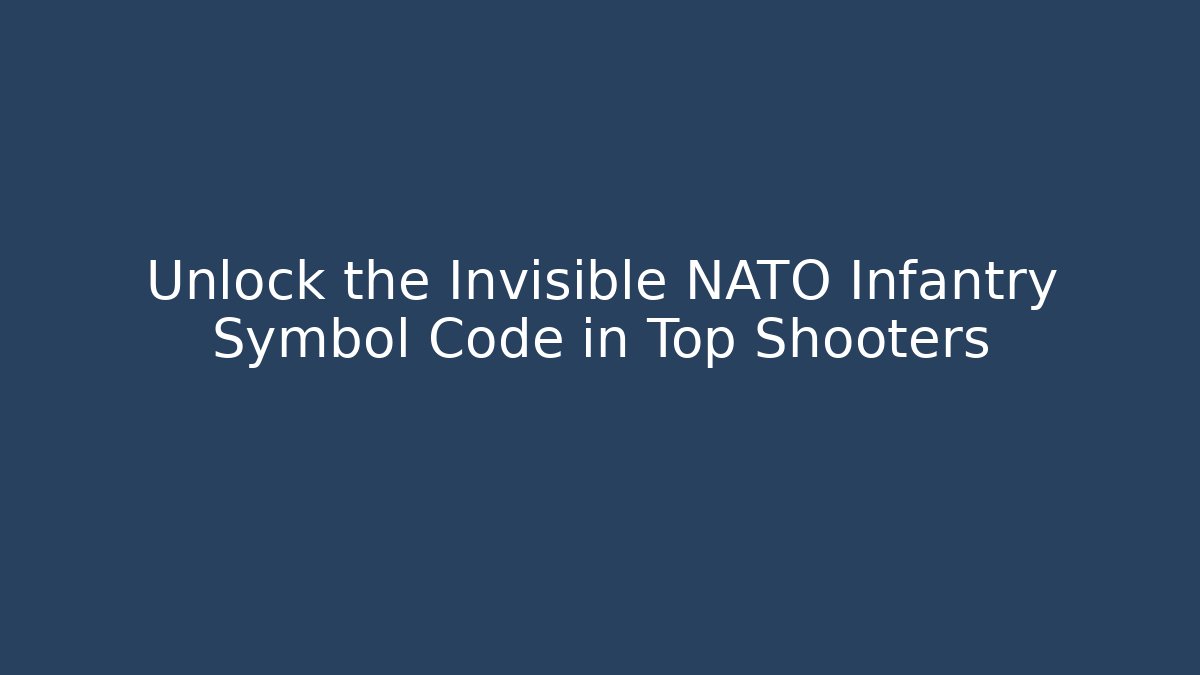 Unlock the Invisible NATO Infantry Symbol Code in Top Shooters