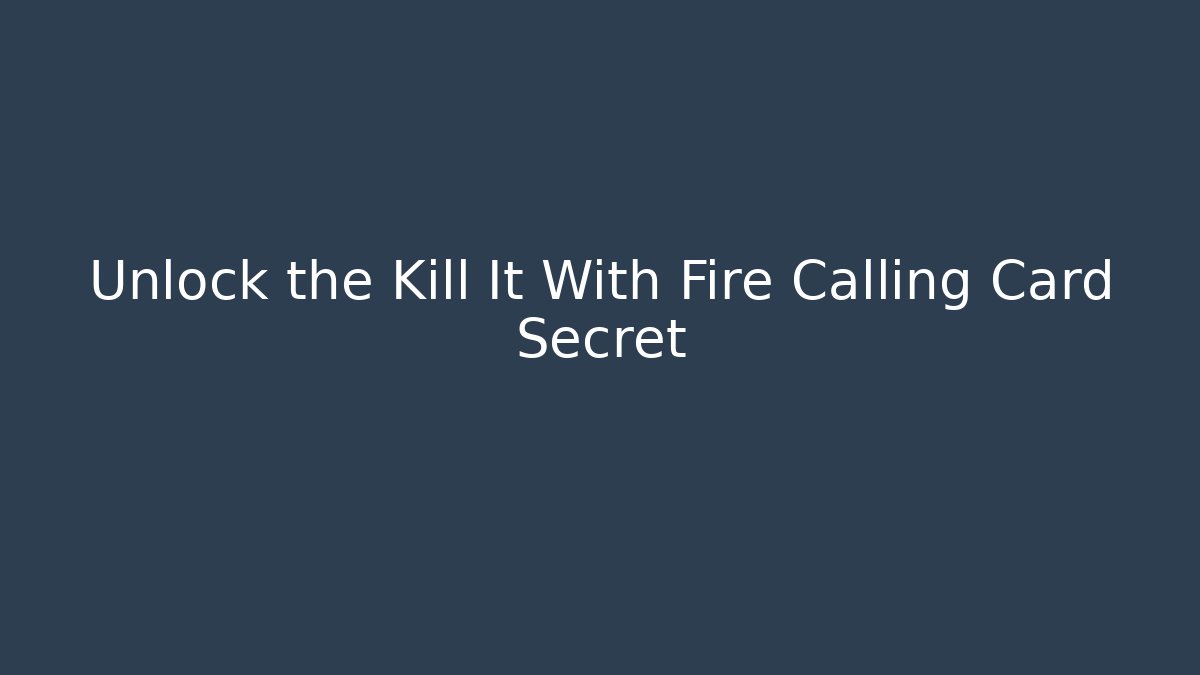 Unlock the Kill It With Fire Calling Card Secret