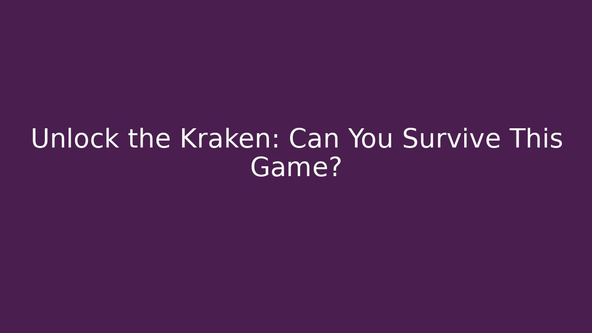 Unlock the Kraken: Can You Survive This Game?