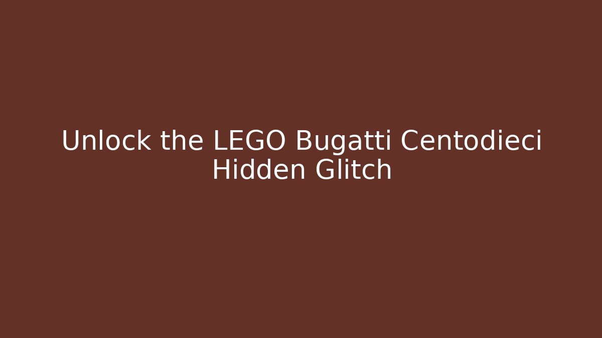 Unlock the LEGO Bugatti Centodieci Hidden Glitch