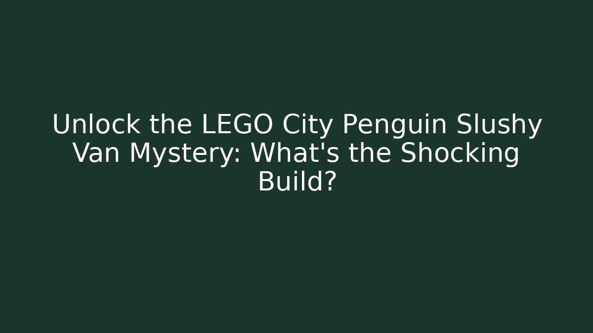 Unlock the LEGO City Penguin Slushy Van Mystery: What’s the Shocking Build?