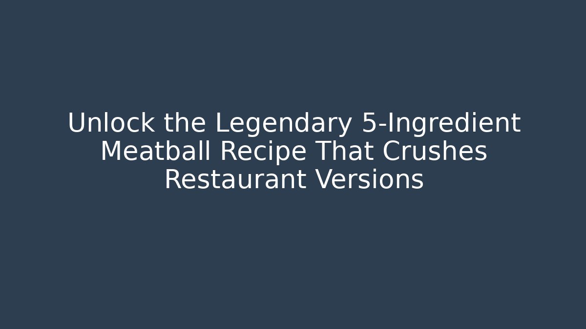 Unlock the Legendary 5-Ingredient Meatball Recipe That Crushes Restaurant Versions - Vintage E-Juice