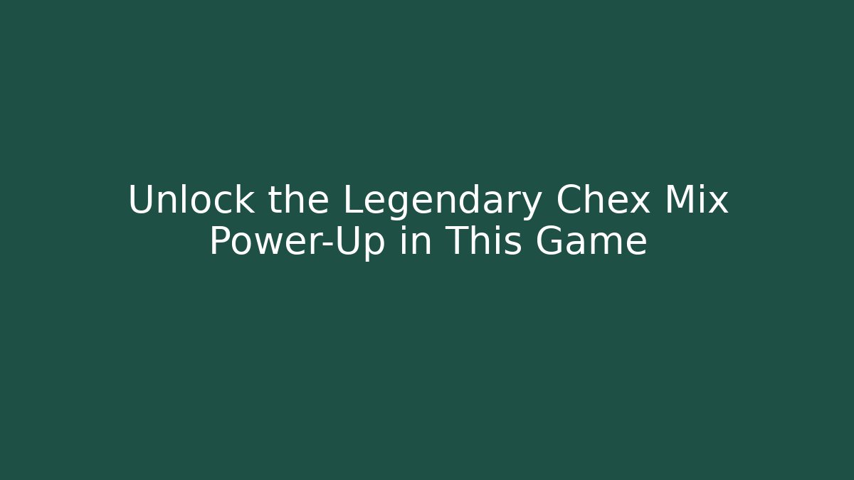 Unlock the Legendary Chex Mix Power-Up in This Game