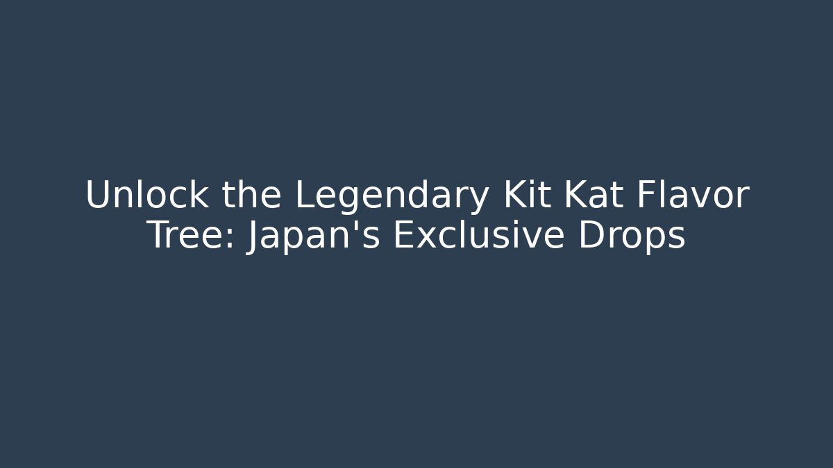 Unlock the Legendary Kit Kat Flavor Tree: Japan's Exclusive Drops