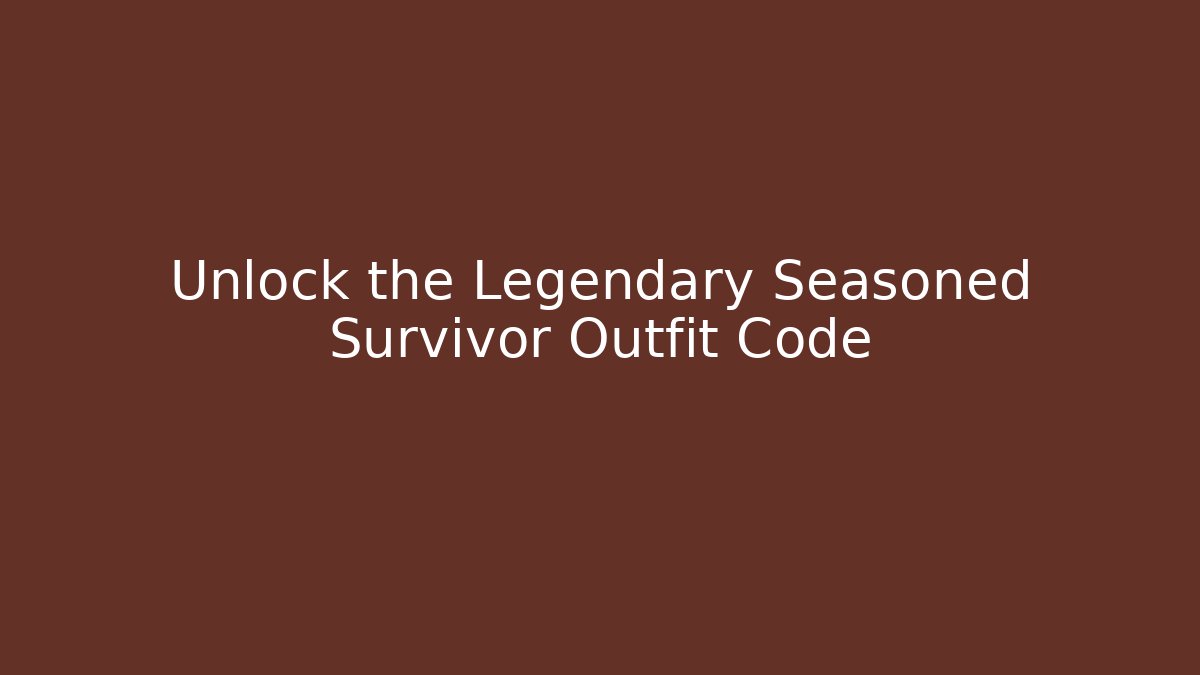 Unlock the Legendary Seasoned Survivor Outfit Code - Vintage E-Juice