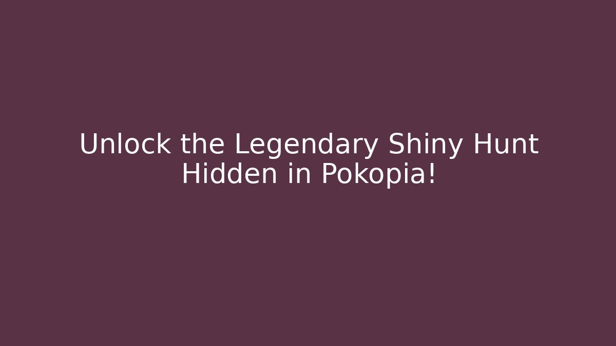 Unlock the Legendary Shiny Hunt Hidden in Pokopia!