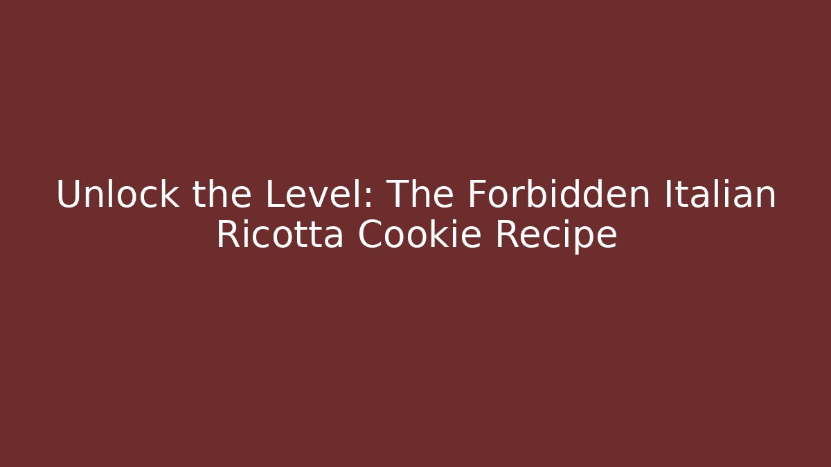 Unlock the Level: The Forbidden Italian Ricotta Cookie Recipe - Vintage E-Juice