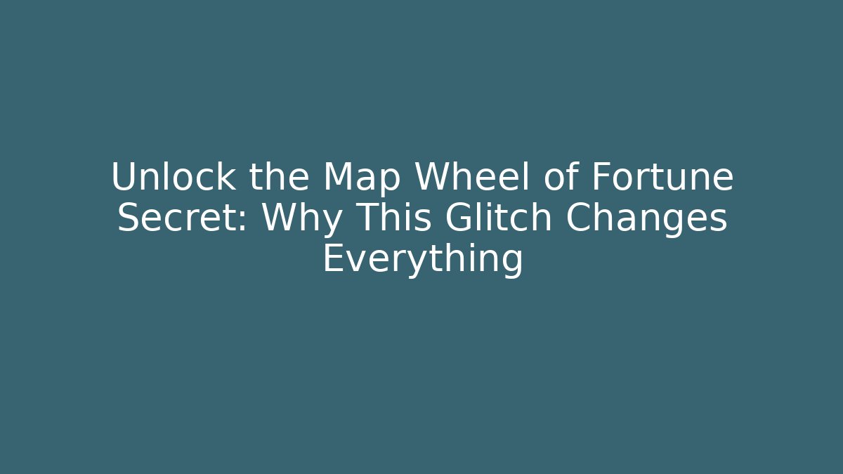 Unlock the Map Wheel of Fortune Secret: Why This Glitch Changes Everything