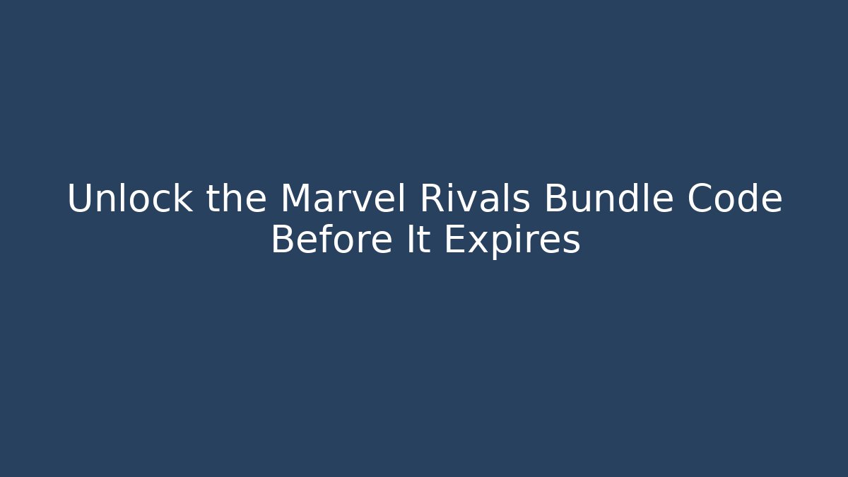 Unlock the Marvel Rivals Bundle Code Before It Expires