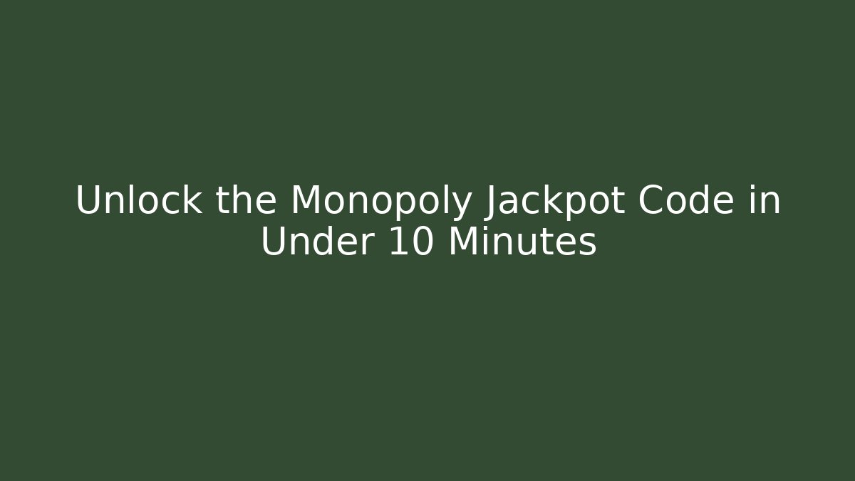 Unlock the Monopoly Jackpot Code in Under 10 Minutes