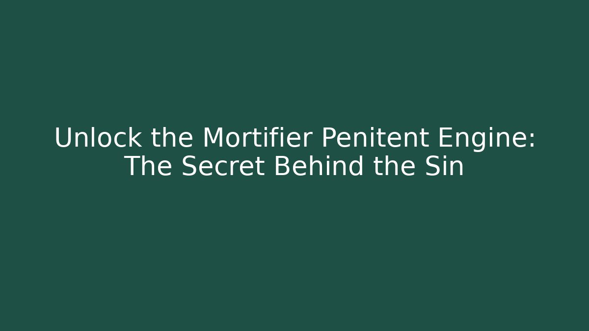 Unlock the Mortifier Penitent Engine: The Secret Behind the Sin - Vintage E-Juice