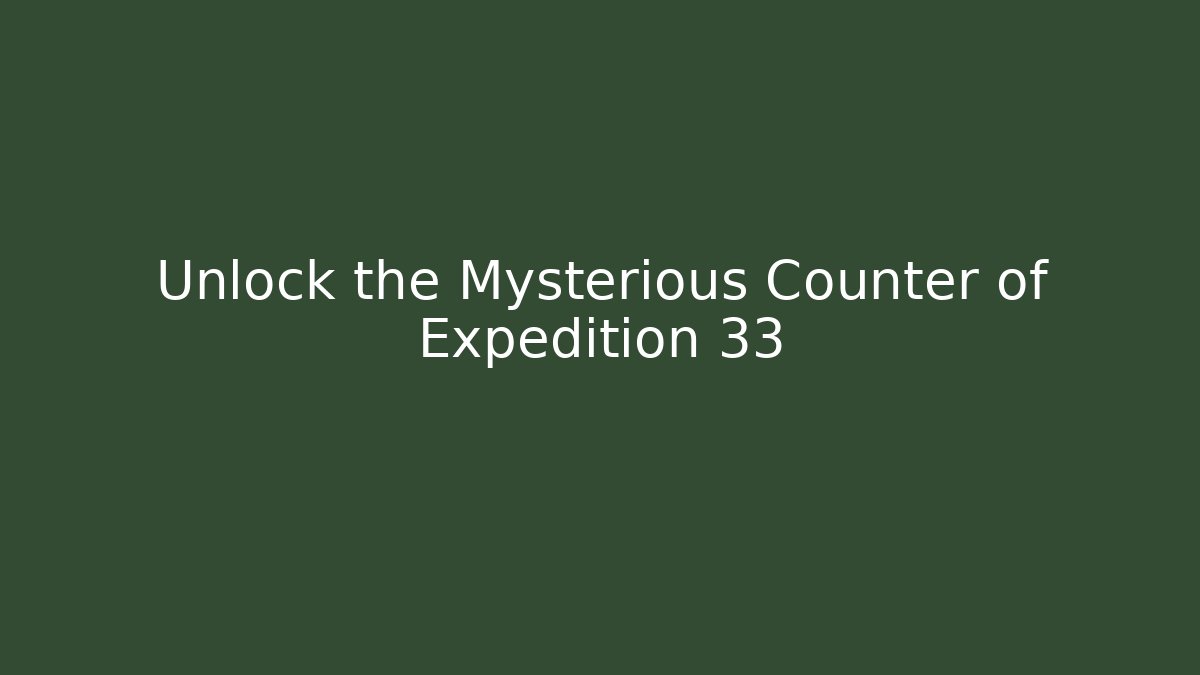 Unlock the Mysterious Counter of Expedition 33