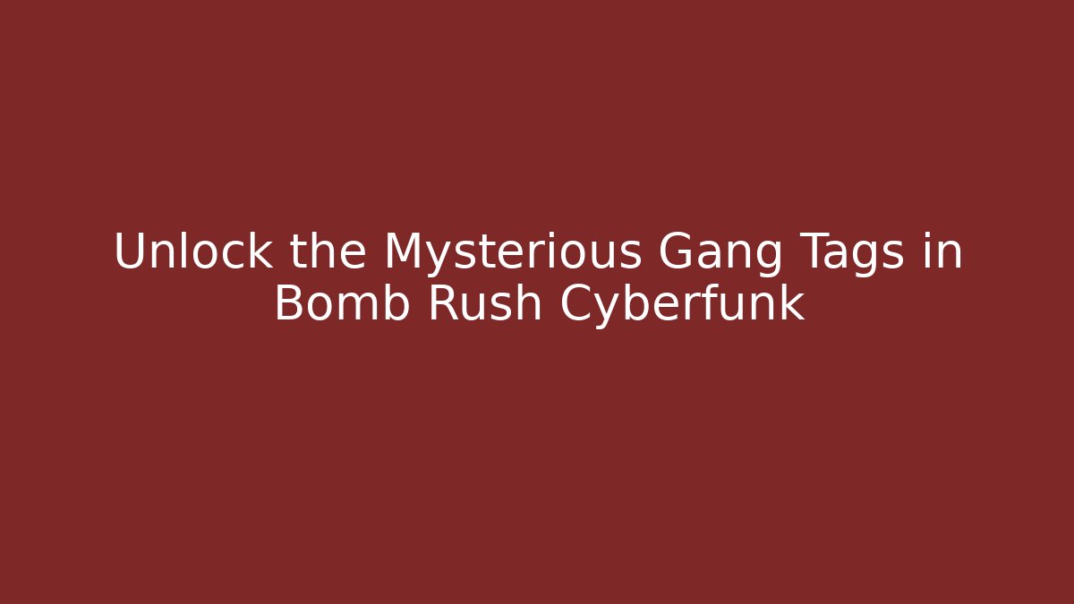 Unlock the Mysterious Gang Tags in Bomb Rush Cyberfunk