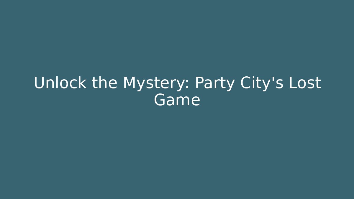 Unlock the Mystery: Party City's Lost Game