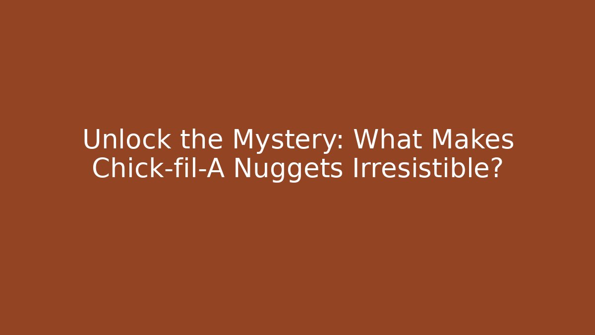 Unlock the Mystery: What Makes Chick-fil-A Nuggets Irresistible? - Vintage E-Juice