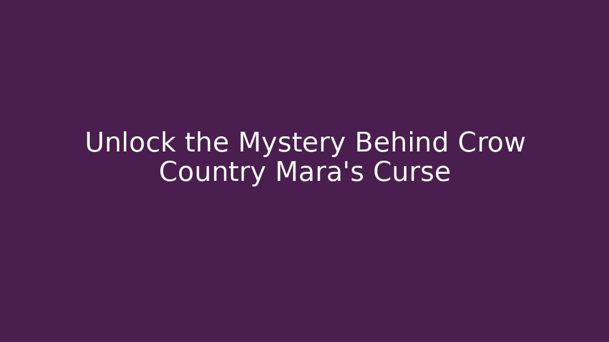 Unlock the Mystery Behind Crow Country Mara's Curse