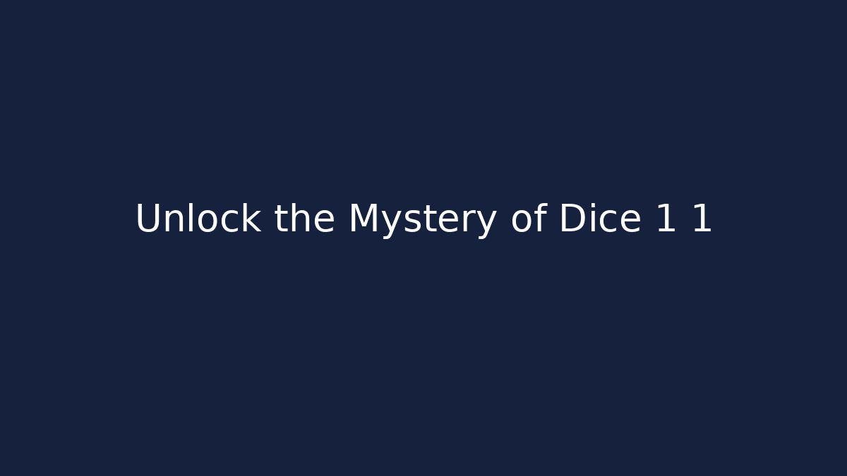 Unlock the Mystery of Dice 1 1