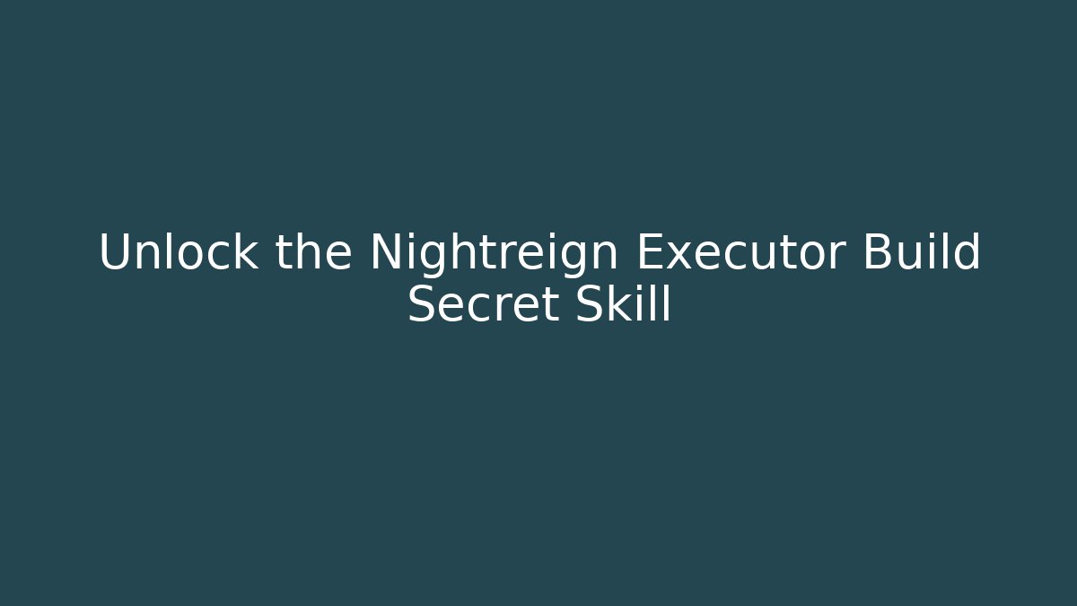 Unlock the Nightreign Executor Build Secret Skill