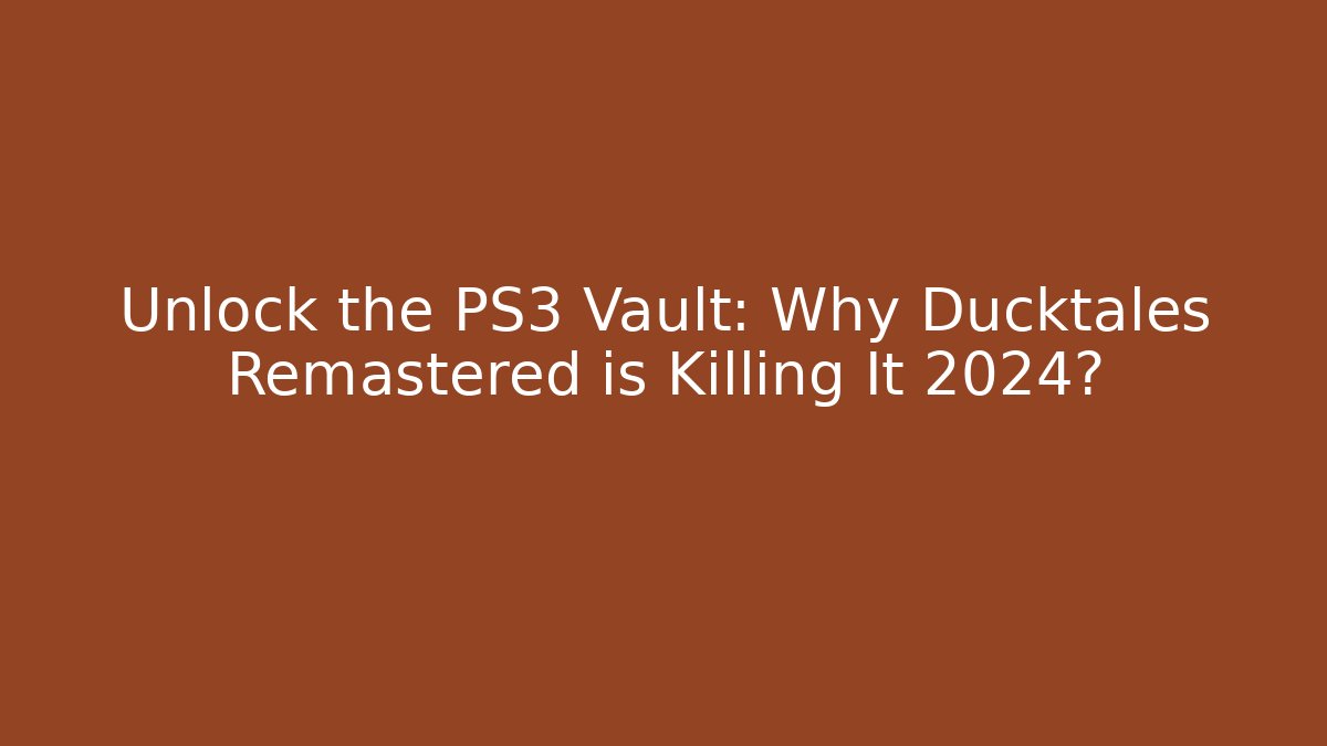 Unlock the PS3 Vault: Why Ducktales Remastered is Killing It 2024?