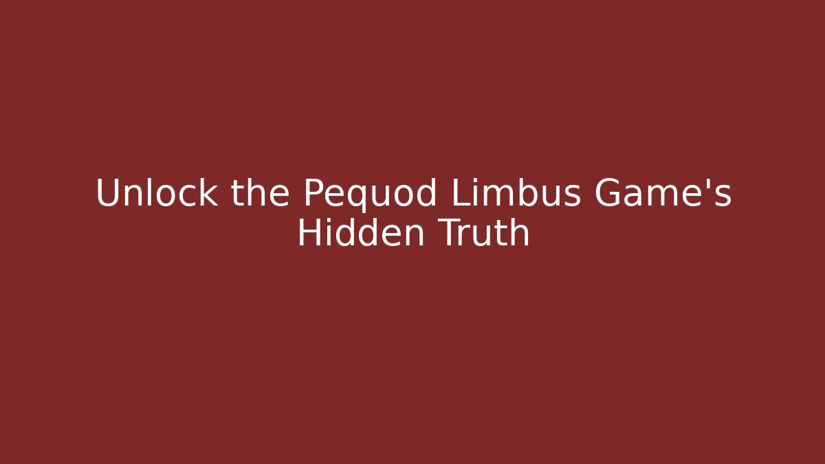 Unlock the Pequod Limbus Game's Hidden Truth