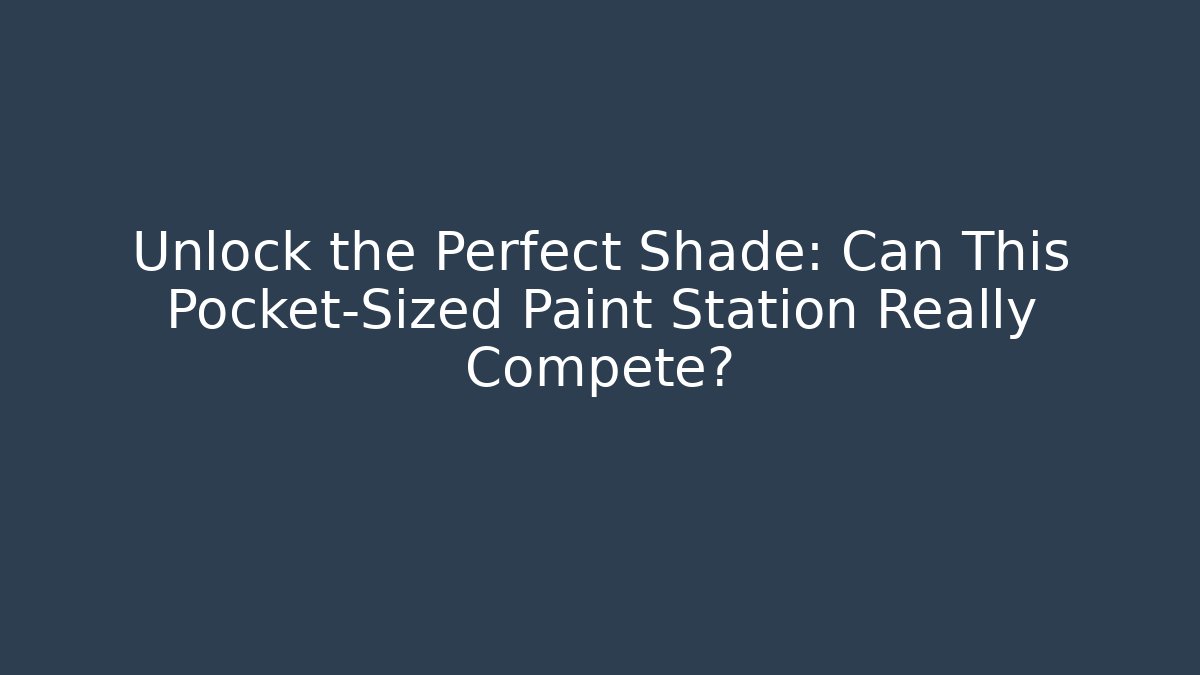 Unlock the Perfect Shade: Can This Pocket-Sized Paint Station Really Compete?