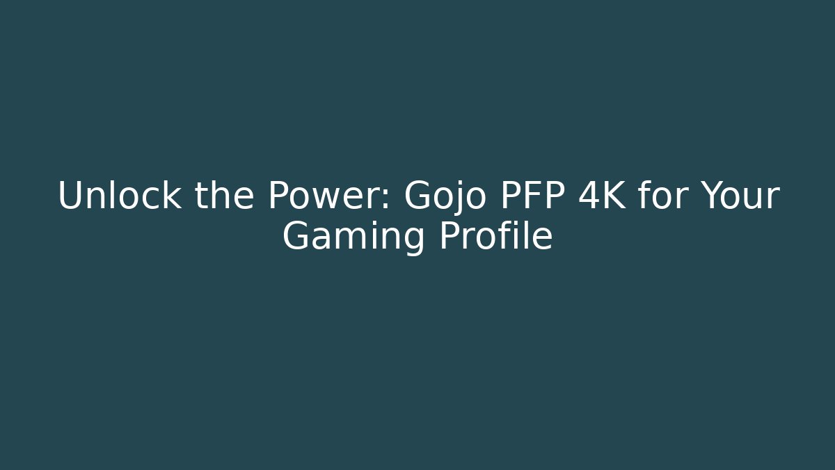 Unlock the Power: Gojo PFP 4K for Your Gaming Profile