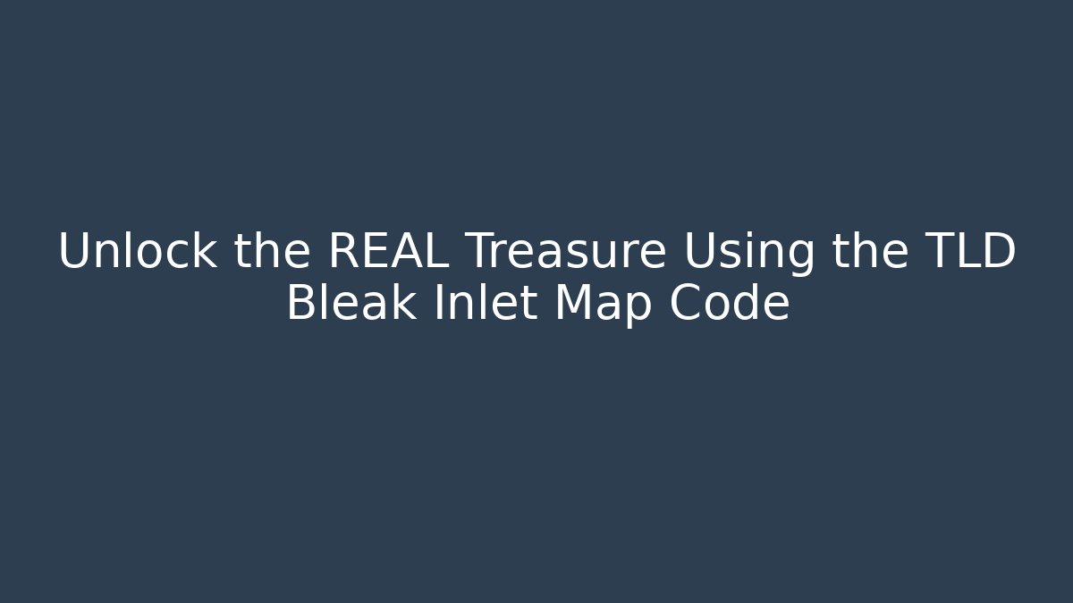 Unlock the REAL Treasure Using the TLD Bleak Inlet Map Code - Vintage E-Juice