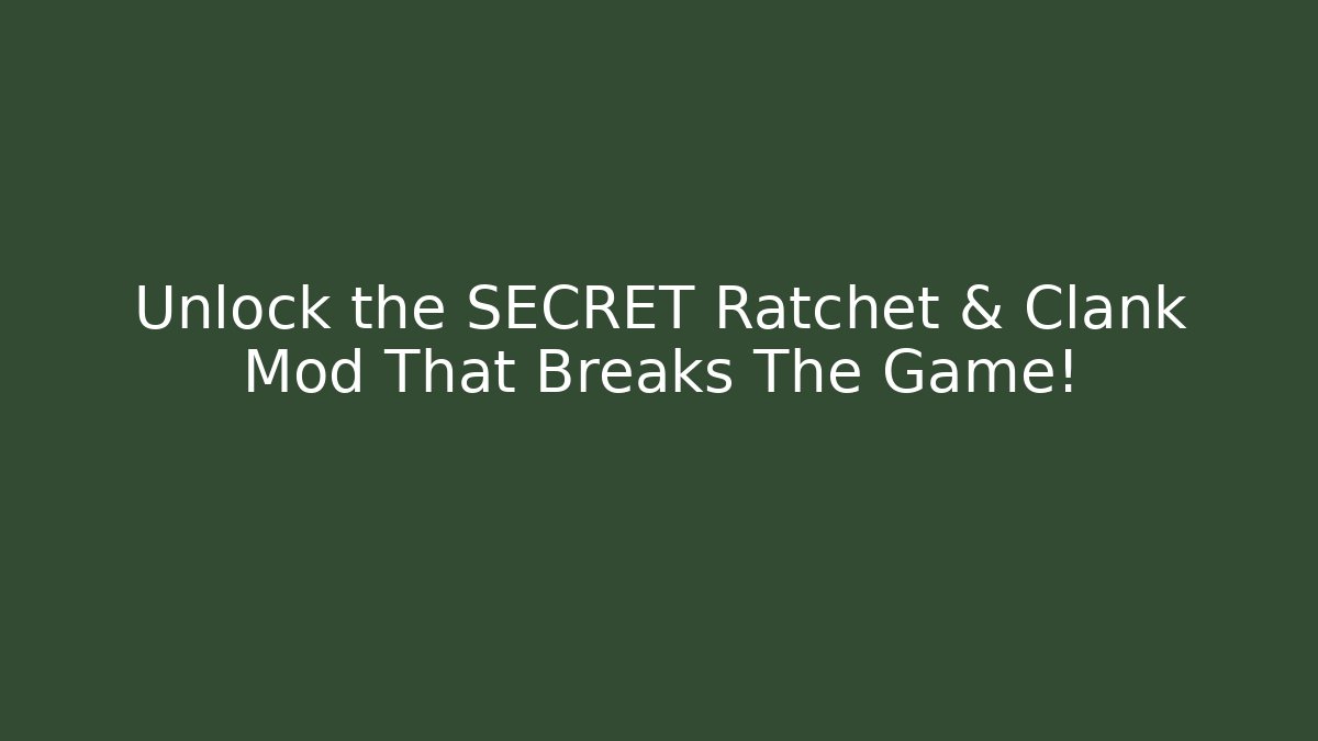 Unlock the SECRET Ratchet & Clank Mod That Breaks The Game! - Vintage E-Juice