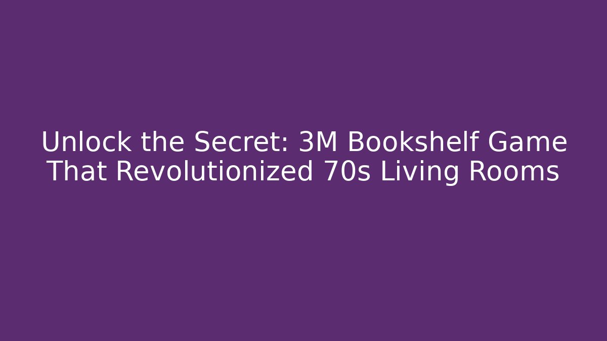 Unlock the Secret: 3M Bookshelf Game That Revolutionized 70s Living Rooms