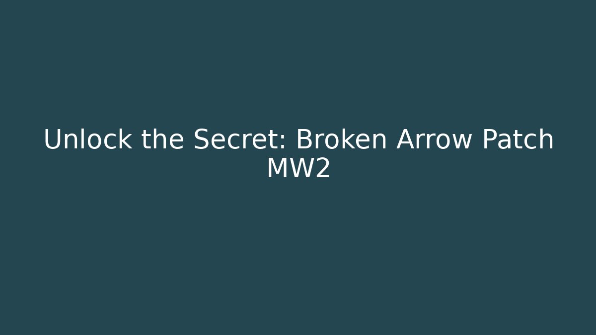 Unlock the Secret: Broken Arrow Patch MW2 - Vintage E-Juice