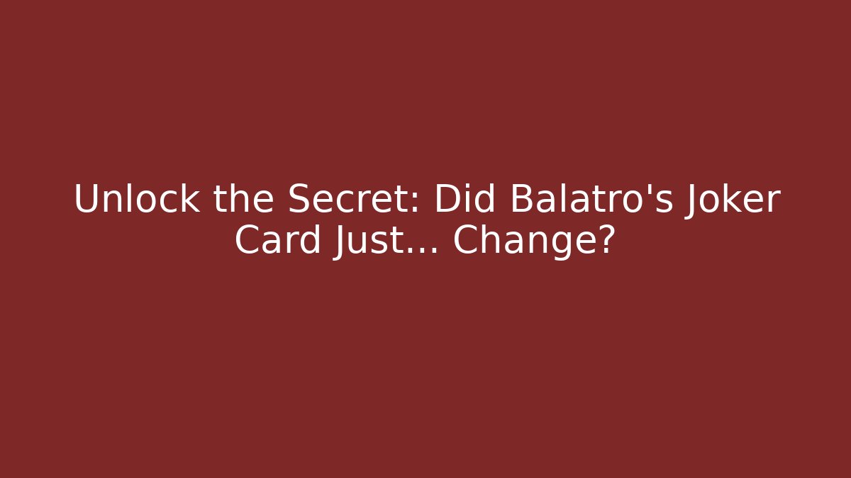 Unlock the Secret: Did Balatro's Joker Card Just… Change?