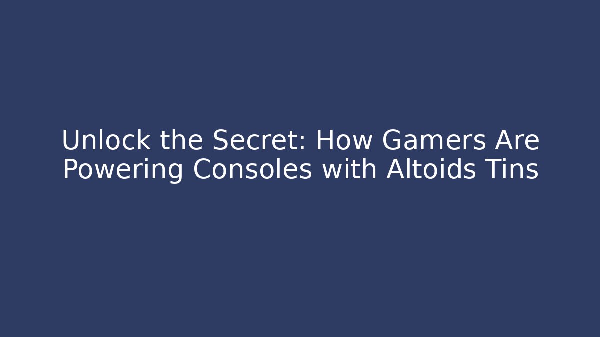 Unlock the Secret: How Gamers Are Powering Consoles with Altoids Tins