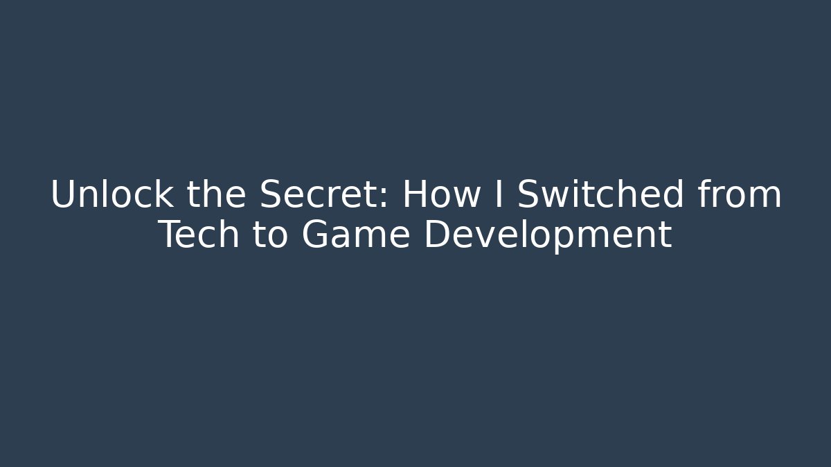 Unlock the Secret: How I Switched from Tech to Game Development - Vintage E-Juice