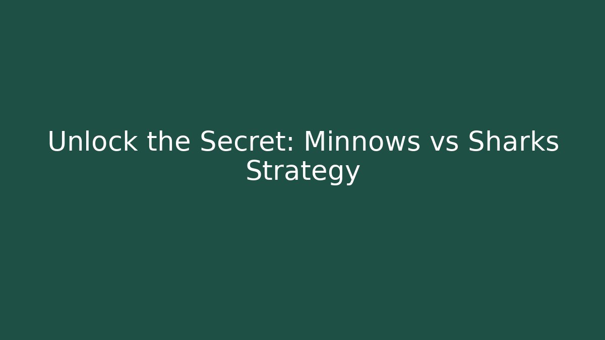 Unlock the Secret: Minnows vs Sharks Strategy
