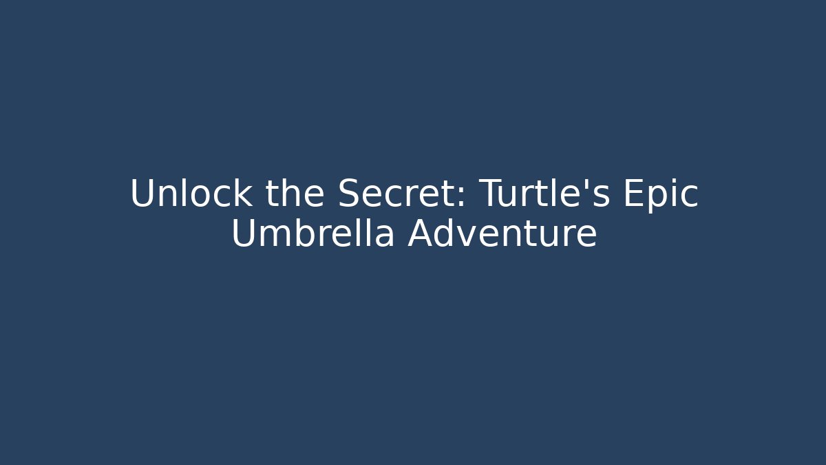 Unlock the Secret: Turtle's Epic Umbrella Adventure