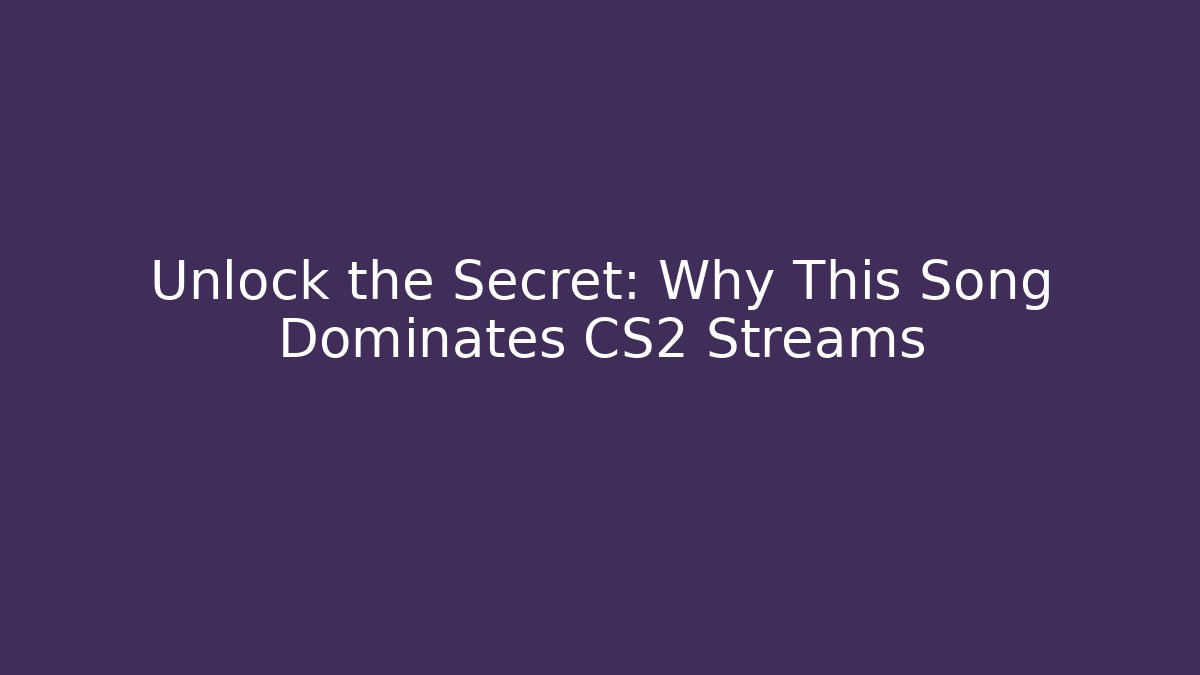 Unlock the Secret: Why This Song Dominates CS2 Streams - Vintage E-Juice