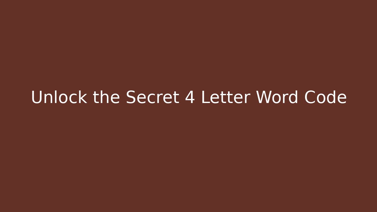 Unlock the Secret 4 Letter Word Code