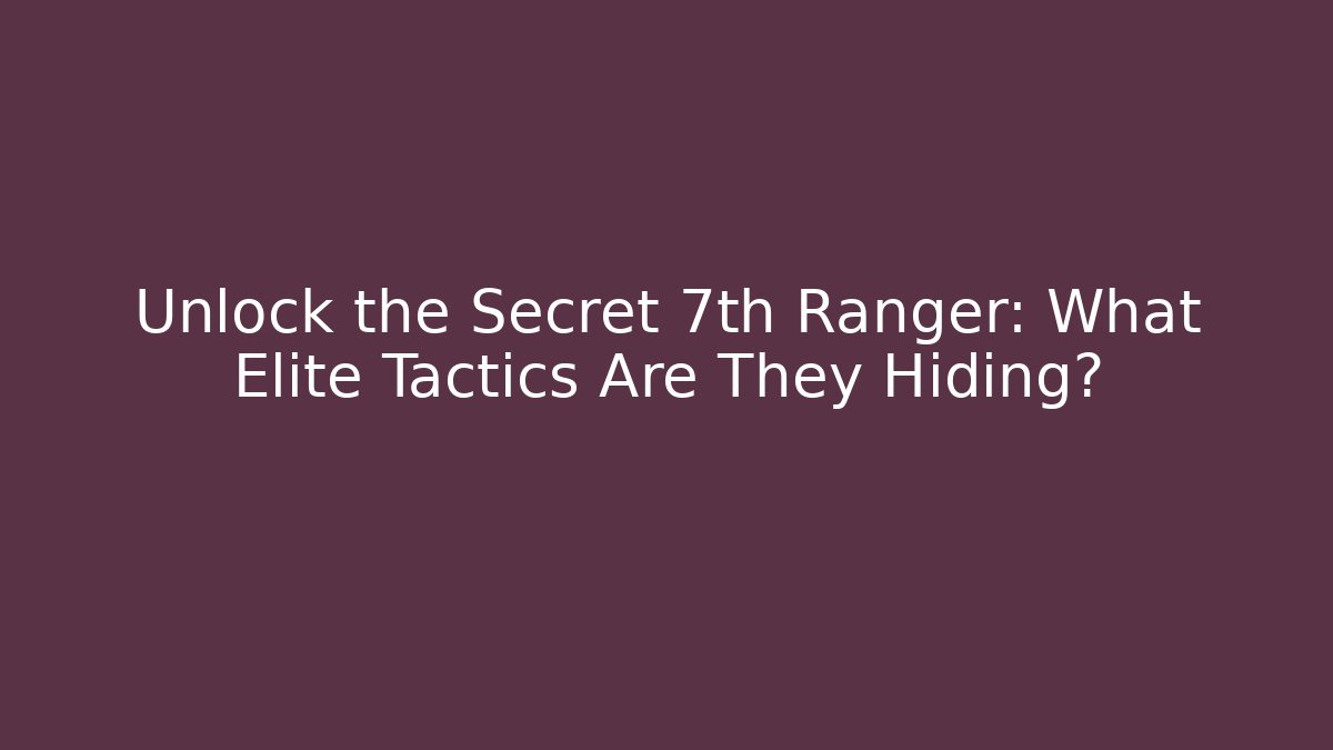 Unlock the Secret 7th Ranger: What Elite Tactics Are They Hiding?