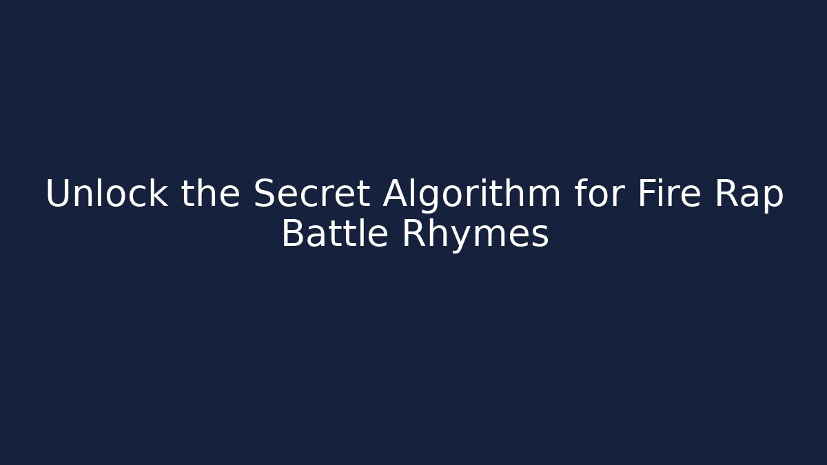 Unlock the Secret Algorithm for Fire Rap Battle Rhymes