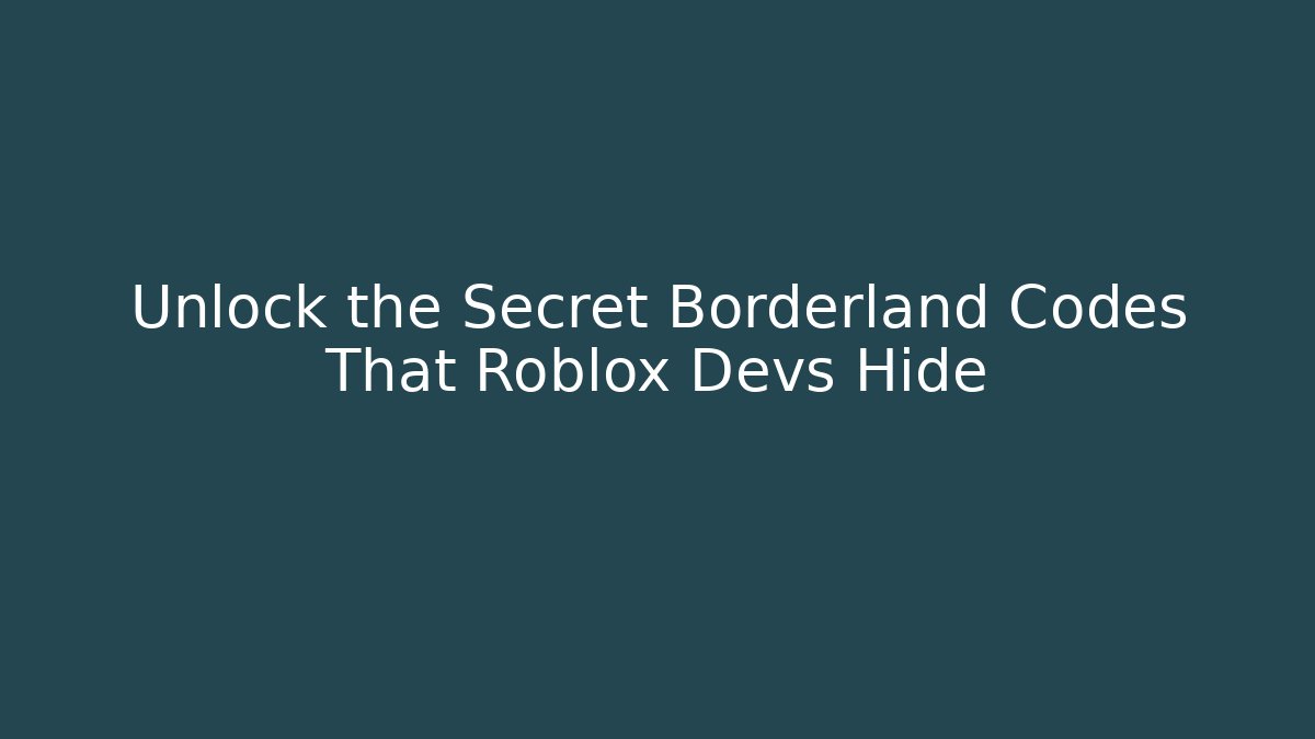 Unlock the Secret Borderland Codes That Roblox Devs Hide