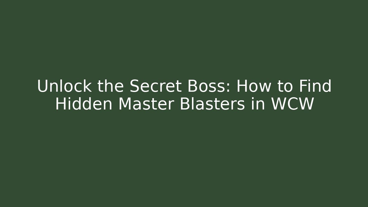 Unlock the Secret Boss: How to Find Hidden Master Blasters in WCW