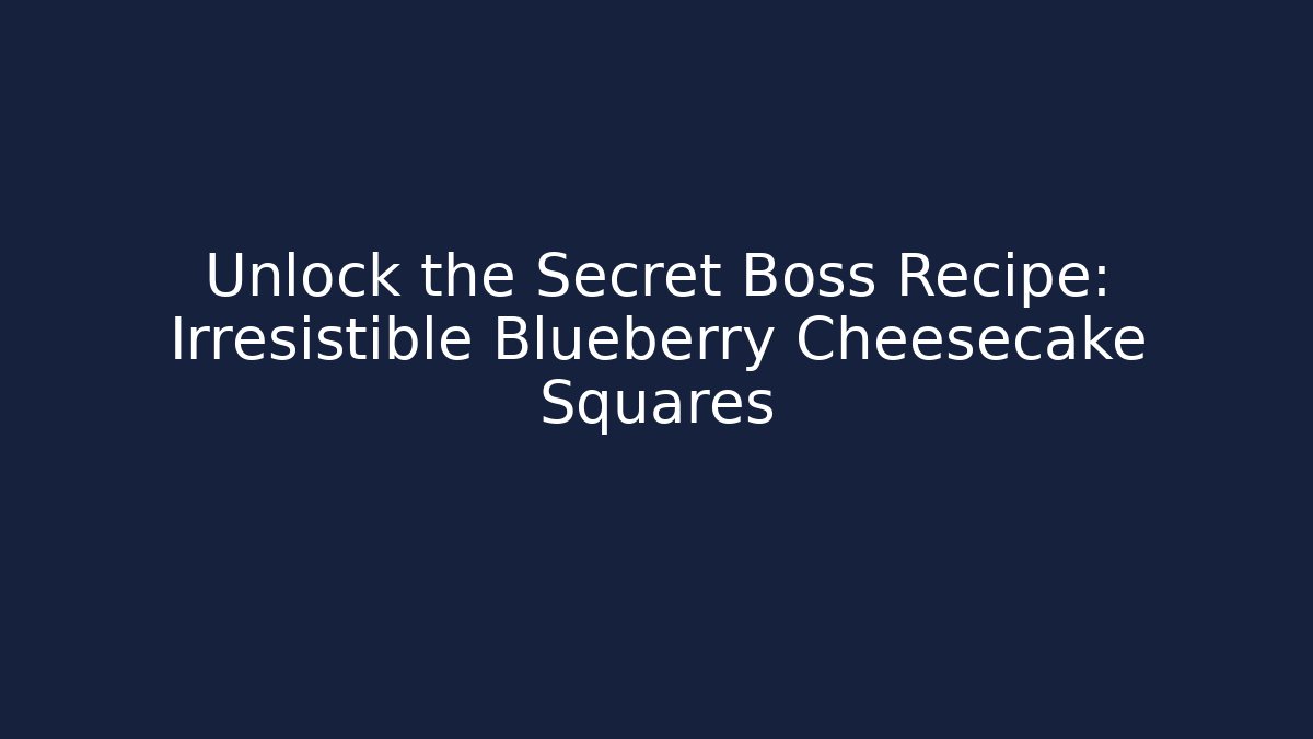 Unlock the Secret Boss Recipe: Irresistible Blueberry Cheesecake Squares - Vintage E-Juice