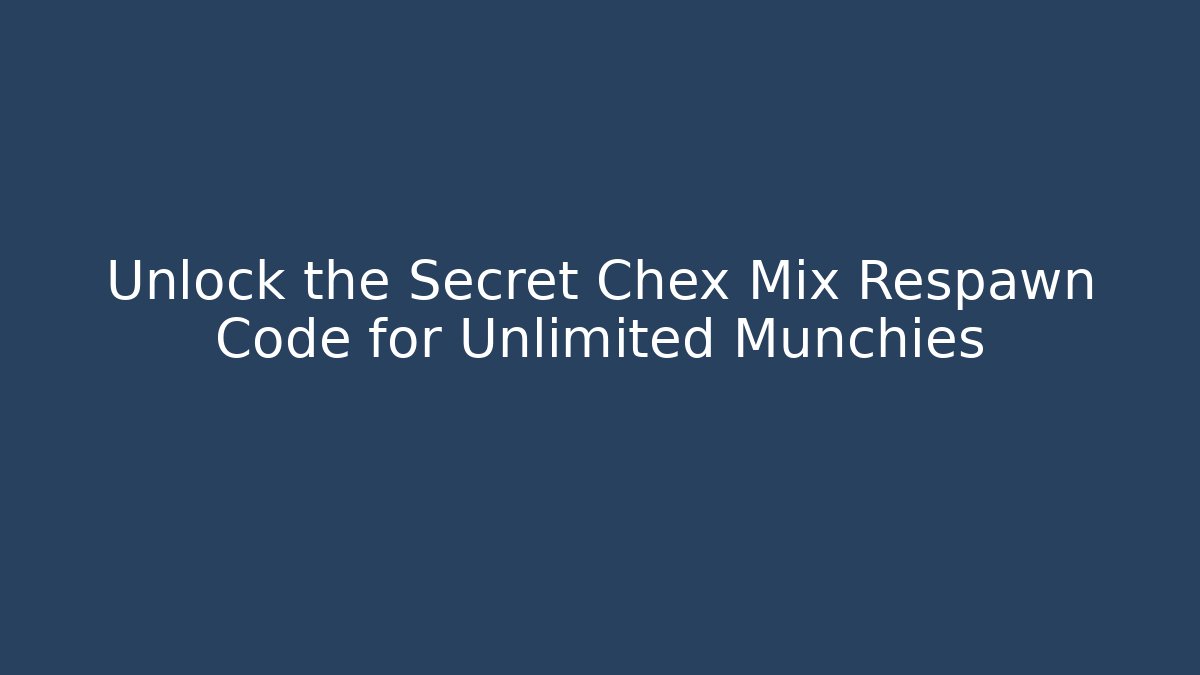 Unlock the Secret Chex Mix Respawn Code for Unlimited Munchies