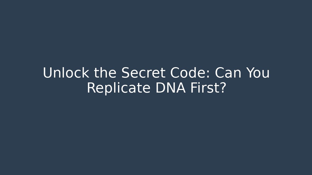 Unlock the Secret Code: Can You Replicate DNA First? - Vintage E-Juice