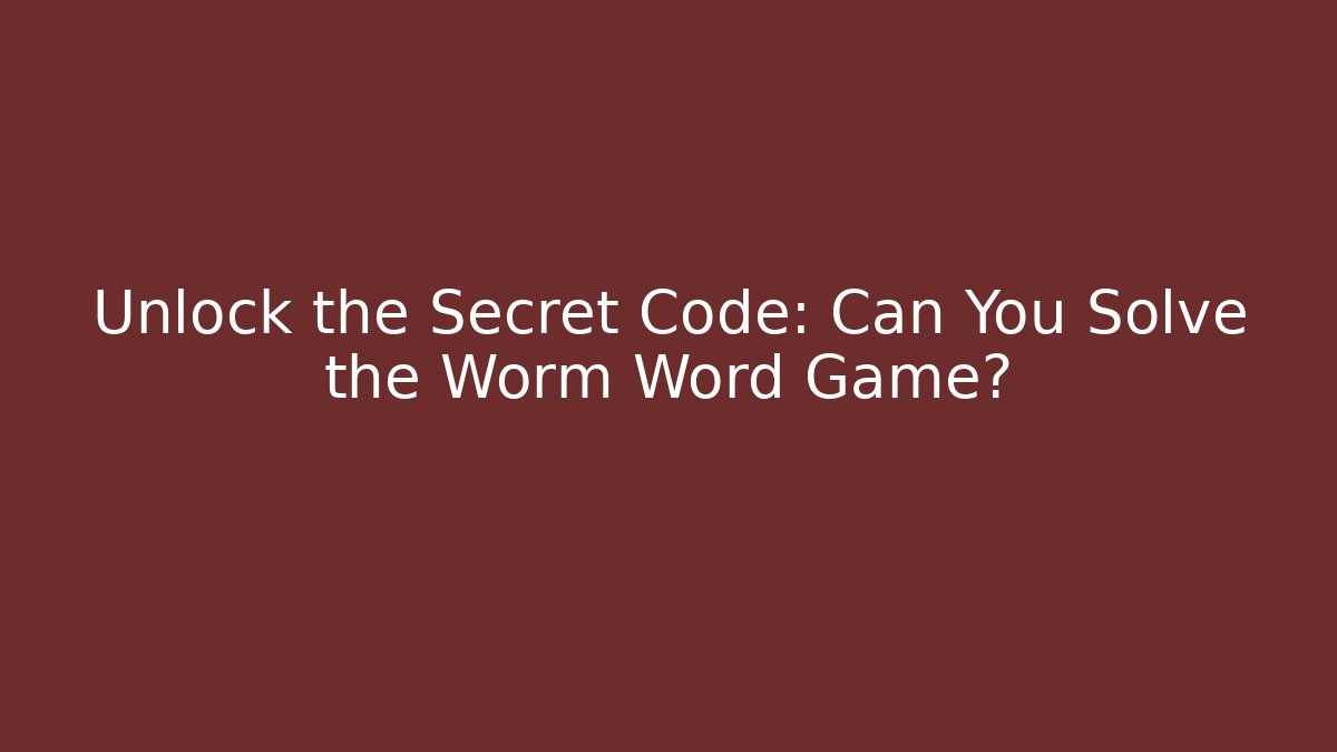 Unlock the Secret Code: Can You Solve the Worm Word Game? - Vintage E-Juice