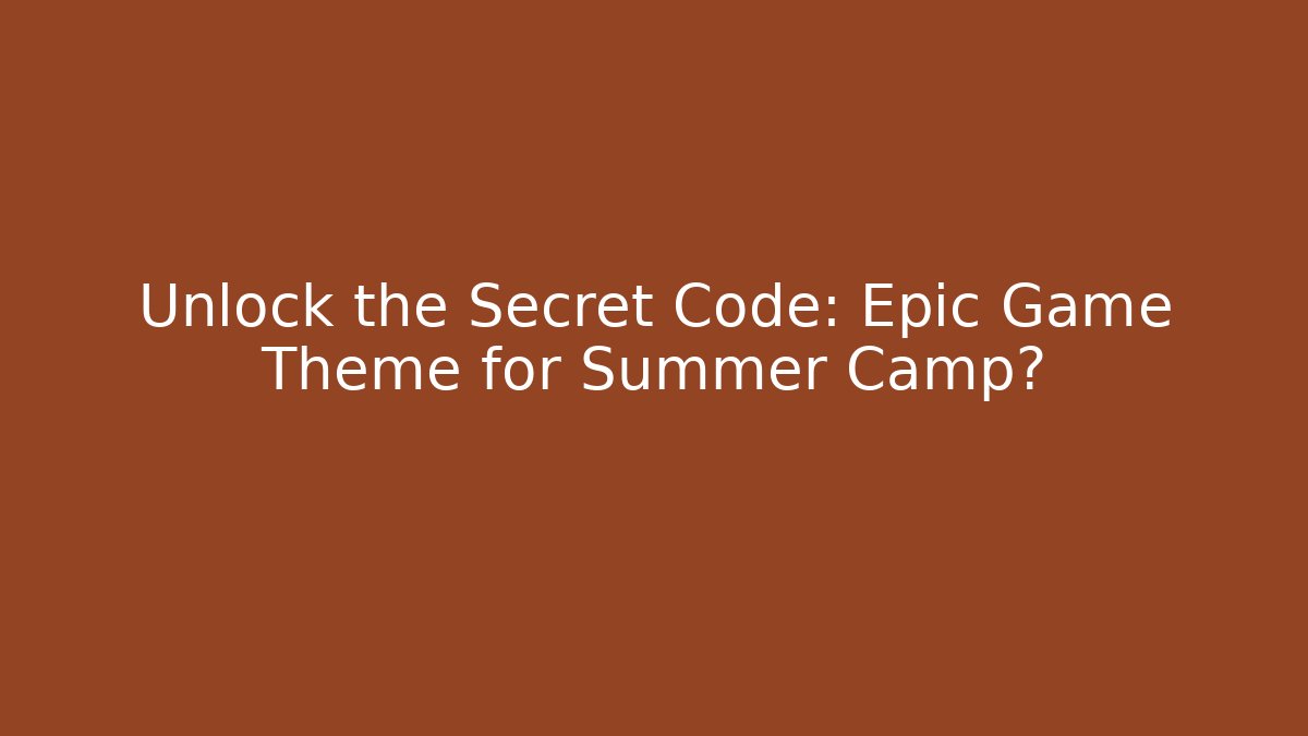 Unlock the Secret Code: Epic Game Theme for Summer Camp? - Vintage E-Juice