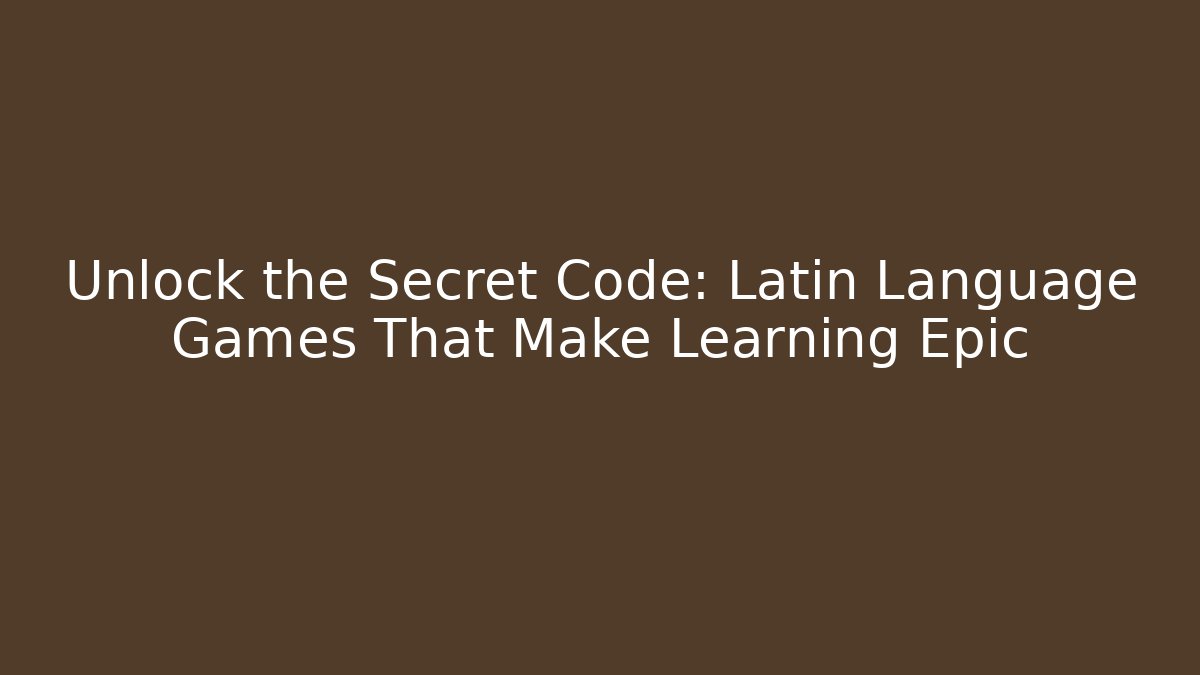 Unlock the Secret Code: Latin Language Games That Make Learning Epic