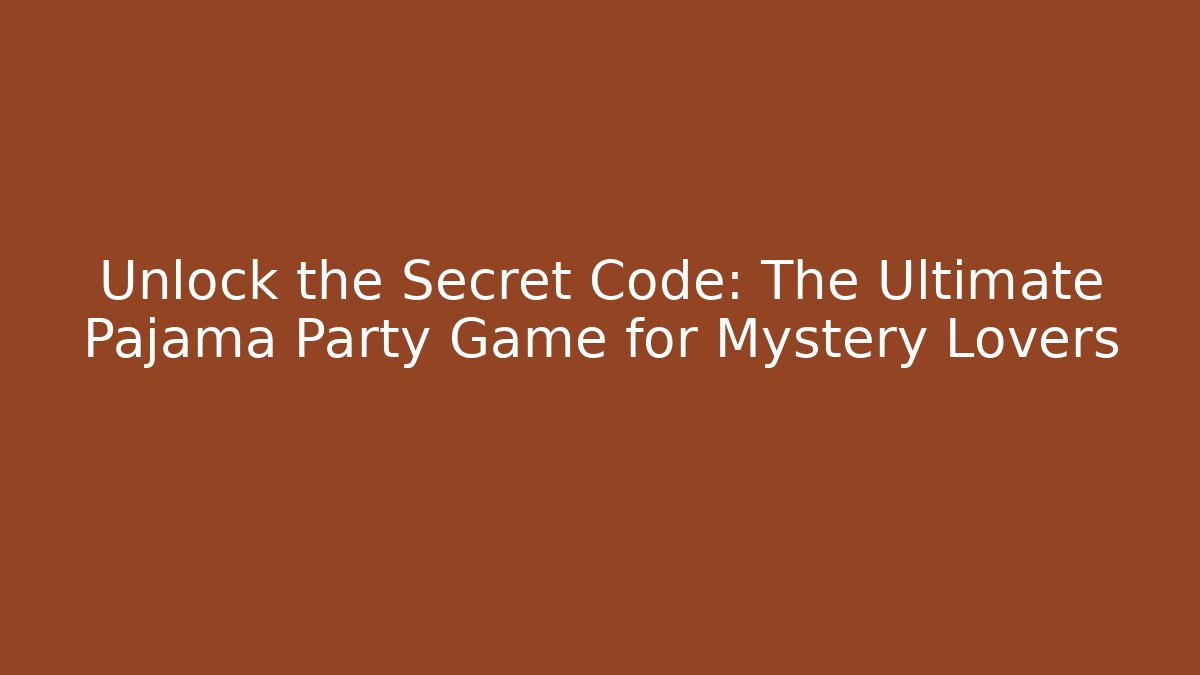 Unlock the Secret Code: The Ultimate Pajama Party Game for Mystery Lovers