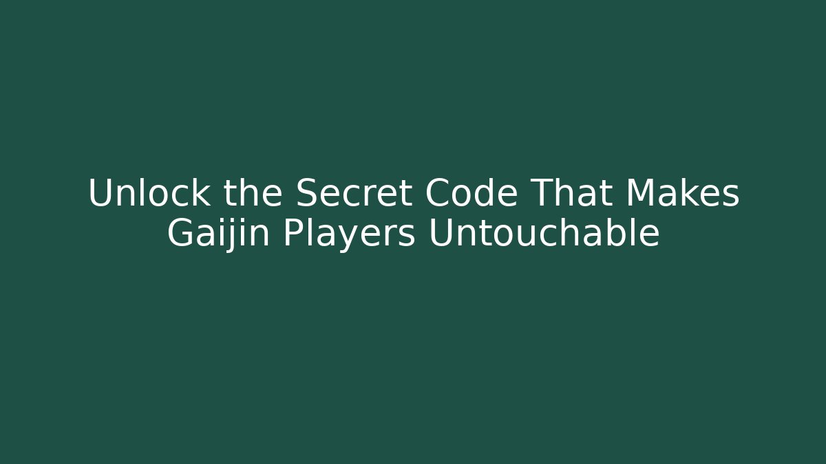 Unlock the Secret Code That Makes Gaijin Players Untouchable - Vintage E-Juice