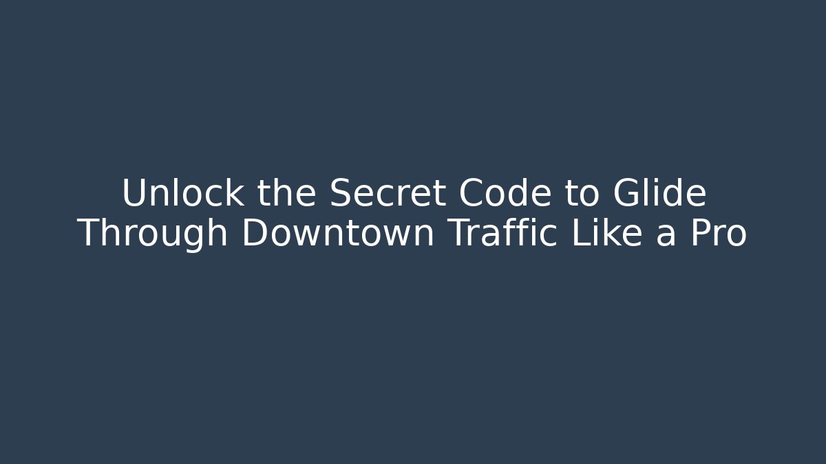 Unlock the Secret Code to Glide Through Downtown Traffic Like a Pro - Vintage E-Juice